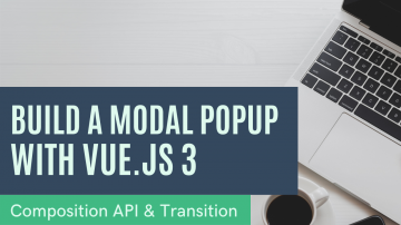 Vue.js 3 Tutorial - Build a reusable Modal component with composition API and Transition